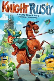 รัสตี้ หุ่นกระป๋องยอดอัศวิน Knight Rusty (2013)