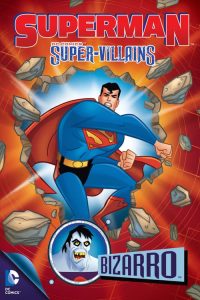 ซูเปอร์แมน กับสุดยอดวายร้าย: บิซาโร่ Superman Super Villains : Bizarro (2013)