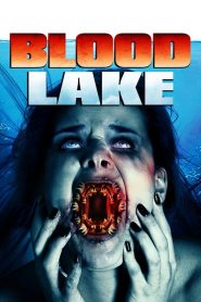 พันธุ์ประหลาดดูดเลือด Blood Lake (2014)