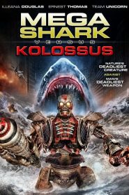 ฉลามยักษ์ปะทะหุ่นพิฆาตล้างโลก Mega Shark vs. Kolossus (2015)