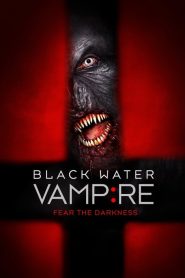 เมืองหลอน พันธุ์อมตะ The Black Water Vampire (2014)