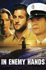 ยุทธการดำดิ่งนรก In Enemy Hands (2005)