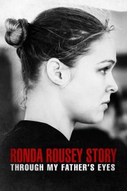 มองผ่านสายตาพ่อ: เรื่องราวชีวิตของรอนด้า ราวซีย์ The Ronda Rousey Story: Through My Father’s Eyes (2019)
