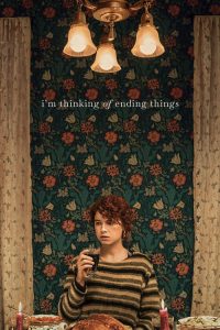 อยากให้เธออยู่ดูตอนจบด้วยกัน I’m Thinking of Ending Things (2020)