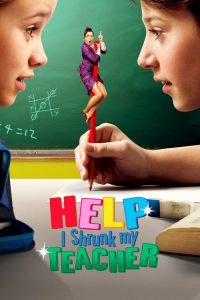 ช่วยด้วยครับ! คุณครูตัวจิ๋ว Help, I Shrunk My Teacher (2015)
