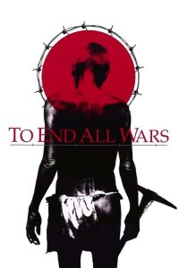 ค่ายนรกสะพานแม่น้ำแคว To End All Wars (2001)