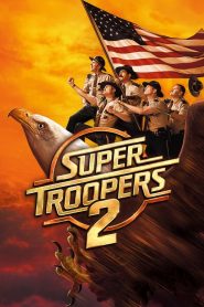 ซุปเปอร์ ทรูปเปอร์ 2 Super Troopers 2 (2018)