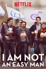 ผมไม่ใช่ผู้ชายง่ายๆ I Am Not an Easy Man (2018)