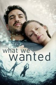 ปรารถนาแห่งชีวิต What We Wanted (2020)