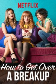 แค่โสดคงไม่ตาย How to Get Over a Breakup (2018)