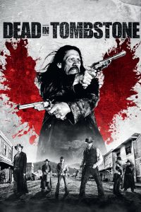 เพชฌฆาตพันธุ์นรก Dead in Tombstone (2013)