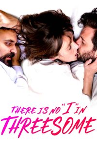 ลิ้มลองหลากรัก There Is No “I” in Threesome (2021)