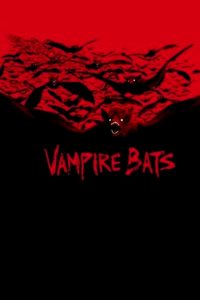 แวมไพร์ แบ็ทส์ ฝูงเพชฌฆาตรัตติกาล Vampire Bats (2005)