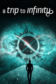 การเดินทางสู่อินฟินิตี้ A Trip to Infinity (2022)