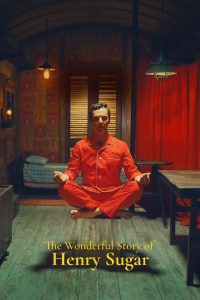 เรื่องเล่าหรรษาของเฮนรี่ ชูการ์ The Wonderful Story of Henry Sugar (2023)