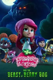 สตอเบอรี่ชอร์ทเค้กกับเจ้าเบอร์รี่บ้อก Strawberry Shortcake and the Beast of Berry Bog (2023)