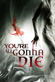 You’re All Gonna Die (2023) พากย์ไทย