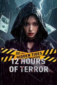 Hidden Tides: 12 Hours of Terror (2025) สายน้ำลับ 12 ชั่วโมงหลอน